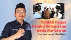 Tangkap dan Adili Pelaku Tindak Kekerasan kepada Wartawan. Oleh: Imam Suwandi, S.Sos.,M.I.Kom