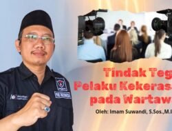 Tangkap dan Adili Pelaku Tindak Kekerasan kepada Wartawan. Oleh: Imam Suwandi, S.Sos.,M.I.Kom
